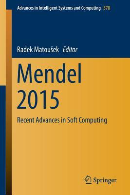 Mendel 2015: Recent Advances in Soft Computing by 