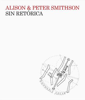Sin retórica: Una estética arquitectónica 1955-1972 by Alison Smithson, Peter Smithson