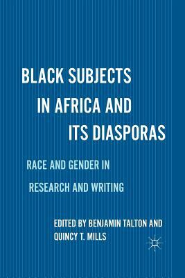 Black Subjects in Africa and Its Diasporas: Race and Gender in Research and Writing by 