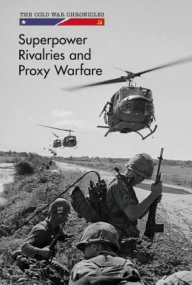 Superpower Rivalries and Proxy Warfare by Avery Elizabeth Hurt