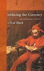 Defacing the Currency by Bob Black