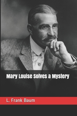 Mary Louise Solves a Mystery by L. Frank Baum