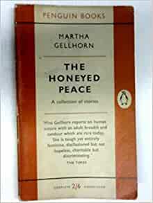 The Honeyed Peace by Martha Gellhorn