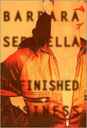 Unfinished Business: A Munch Mancini Crime Novel by Barbara Seranella