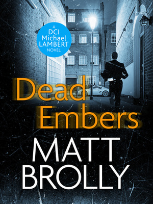 Dead Embers by Matt Brolly