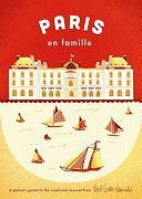 Paris En Famille: A Parent's Guide to the Usual and Unusual by Herb Lester Associates