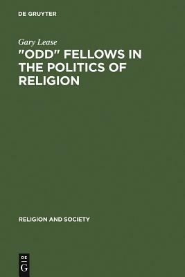 Odd Fellows in the Politics of Religion by Gary Lease