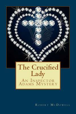 The Crucified Lady by Robert McDowell