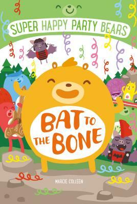 Super Happy Party Bears: Bat to the Bone by Marcie Colleen