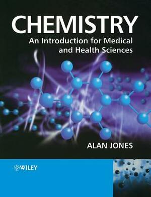 Chemistry: An Introduction for Medical and Health Sciences by Alan Jones