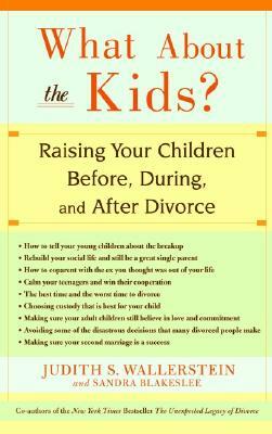 What about the Kids?: Raising Your Children Before, During, and After Divorce by Sandra Blakeslee