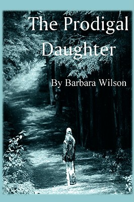 The Prodigal Daughter by Barbara Wilson