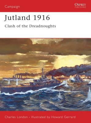 Jutland 1916: Clash of the Dreadnoughts by Charles London