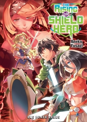 The Rising of the Shield Hero, Volume 19 by Aneko Yusagi