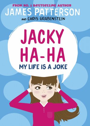 Jacky Ha-Ha: My Life is a Joke by James Patterson