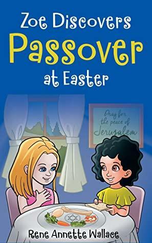 Zoe Discovers Passover at Easter: Easter for Kids Book. Understanding Passover for Kids. by Donna Partow, Rene Wallace