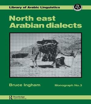 North East Arabian Dialects Mono by Ingham