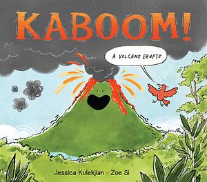 Kaboom! A Volcano Erupts by Jessica Kulekjian