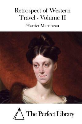 Retrospect of Western Travel - Volume II by Harriet Martineau