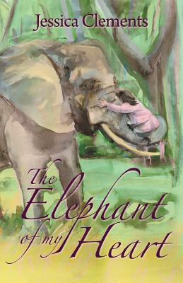 The Elephant of My Heart by Jessica Clements