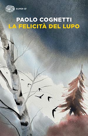 La felicità del lupo by Paolo Cognetti