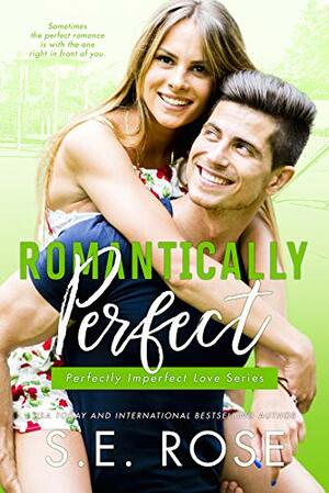 Romantically Perfect by S.E. Rose