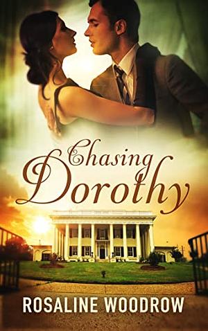 Chasing Dorothy by Rosaline Woodrow