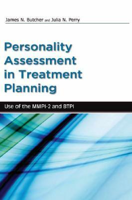 Personality Assessment in Treatment Planning: Use of the Mmpi-2 and Btpi by James Butcher, Julia Perry