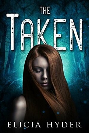 The Taken by Elicia Hyder