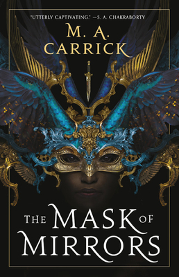 The Mask of Mirrors by M. A. Carrick