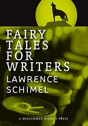 Fairy Tales for Writers by Lawrence Schimel