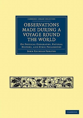 Observations Made During a Voyage Round the World by John Reinhold Forster