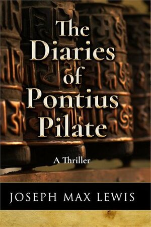 The Diaries of Pontius Pilate by Joseph Max Lewis