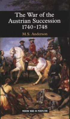 The War of the Austrian Succession, 1740-1748 by M.S. Anderson