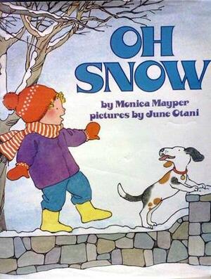 Oh Snow by Monica Mayper, June Otani