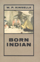 Born Indian by W.P. Kinsella