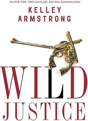 Wild Justice by Kelley Armstrong