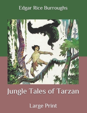 Jungle Tales of Tarzan: Large Print by Edgar Rice Burroughs