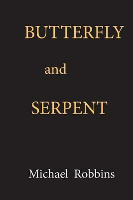 Butterfly And Serpent by Michael Robbins
