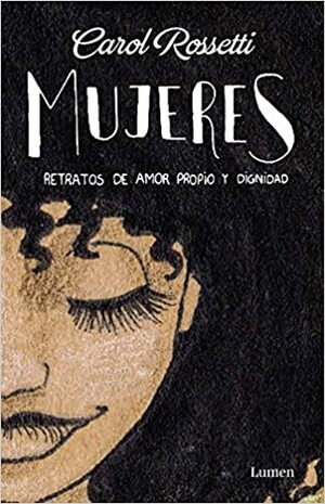 Mujeres: Retratos de amor propio y dignidad by Carol Rossetti