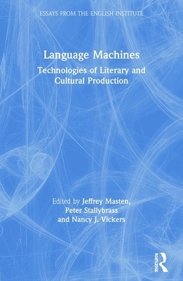 Language Machines: Technologies of Literary and Cultural Production by 