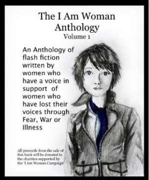 The 'I Am Woman' Anthology - Volume 1 by Jeanette Connor, Wendy Storer, Leila Aboulela, Victoria Watson, Ann Eggleston, Ragna Brent, Nicola Copeland, Donna B. McNicol, Rachel Cochrane, Margot Bloom, Yasmin Radwan, Jane Risdon, Jan Harris, Katheryn Womack, Allison Davies