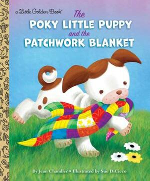 The Poky Little Puppy and the Patchwork Blanket by Jean Chandler