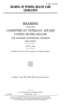 Hearing on Pending Health Care Legislation by United States Congress, United States House of Senate, Committee on Veterans' Affairs