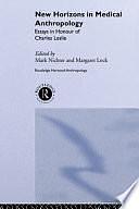 New Horizons in Medical Anthropology: Essays in Honour of Charles Leslie by Mark Nichter, Margaret M. Lock