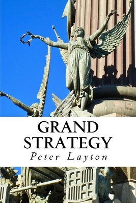 Grand Strategy by Peter Layton