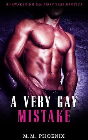 A Very Gay Mistake by M.M. Phoenix