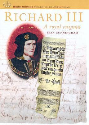 Richard III: A Royal Enigma by Sean Cunningham