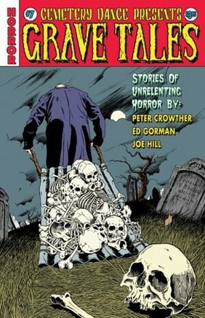 Grave Tales #7 by Richard Chizmar, Ed Gorman, Brian James Freeman, Chris Odgers, Jake Allen, Joe Hill, William Renfro, Peter Crowther, Ray Garton