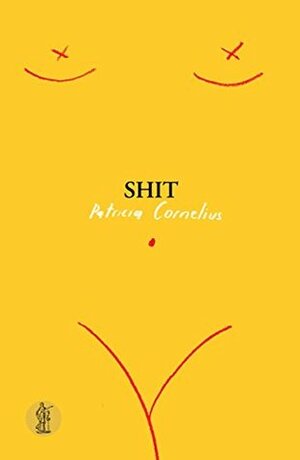 SHIT by Patricia Cornelius